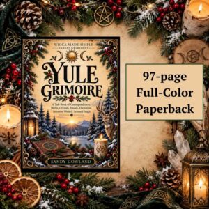 Yule Grimoire – Winter Solstice Rituals, Magic, Recipes & Correspondences